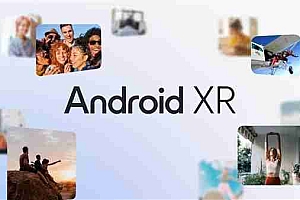 谷歌发布全新版本Android XR操作系统 或于三星合作